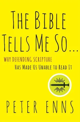 The Bible Tells Me So: Why Defending Scripture Has Made Us Unable to Read It Hardcover  September 9, 2014