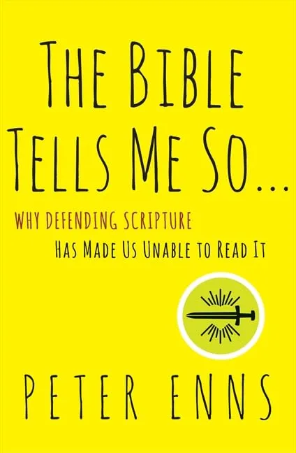 The Bible Tells Me So: Why Defending Scripture Has Made Us Unable to Read It Hardcover  September 9, 2014