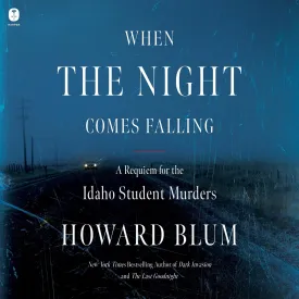 When the Night Comes Falling: A Requiem for the Idaho Student Murders Audio CD  Unabridged, June 25, 2024
